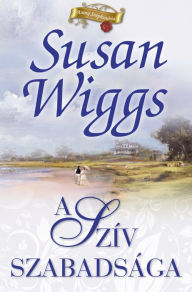 Title: A szív szabadsága, Author: Susan Wiggs