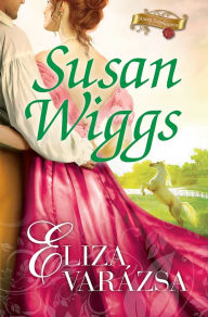 Title: Eliza varázsa, Author: Susan Wiggs