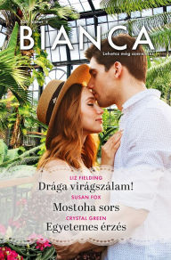 Title: Bianca 331. - Drága virágszálam!; Mostoha sors; Egyetemes érzés, Author: Liz Fielding