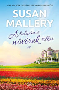 Title: A tulipános novérek titkai, Author: Susan Mallery