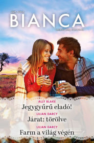 Title: Bianca 339. - Jegygyuru eladó! - Járat: törölve - Farm a világ végén, Author: Lilian Darcy