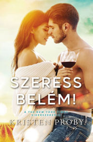 Title: Szeress belém!, Author: Kristen Proby