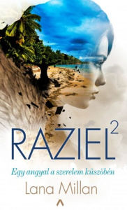 Title: Raziel 2. - Egy angyal a szerelem küszöbén, Author: Lana Millan