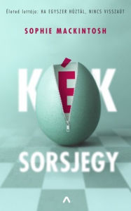 Title: Kék sorsjegy, Author: Sophie Mackintosh