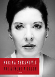 Title: Aki átment a falon, Author: Marina Abramovic