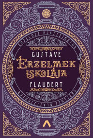 Title: Érzelmek iskolája, Author: Gustave Flaubert