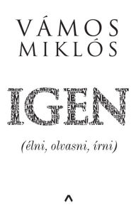 Title: Igen: (élni, olvasni, írni), Author: Miklós Vámos