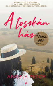 Title: A toszkán ház, Author: Angela Petch