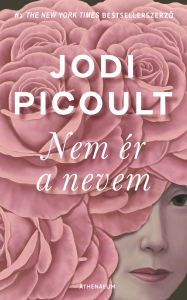 Title: Nem ér a nevem, Author: Jodi Picoult
