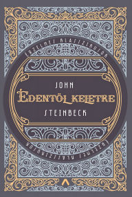 Title: Édentol keletre, Author: John Steinbeck