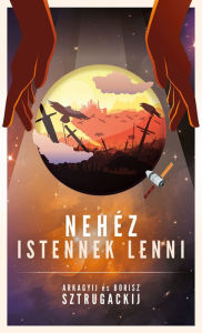 Title: Nehéz istennek lenni, Author: Arkagyij Sztrugackij