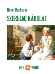 Title: Szerelmi kábulat, Author: Henri Barbusse