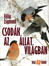 Title: Csodák az állatvilágban, Author: Zsigmond Fülöp