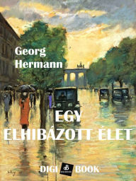 Title: Egy elhibázott élet, Author: Georg Hermann