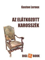 Title: Az elátkozott karosszék, Author: Gaston Leroux