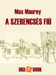 Title: A szerencsés fiú, Author: Max Maurey