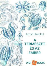 Title: A természet és az ember, Author: Ernst Haeckel