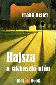 Title: Hajsza a sikkasztó után, Author: Frank Heller