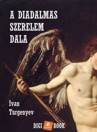 Title: A diadalmas szerelem dala, Author: Ivan Turgenyev