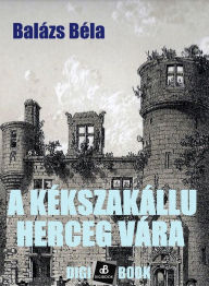 Title: A kékszakállu herceg vára, Author: Balázs Béla