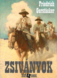 Title: Zsiványok, Author: Friedrich Gerstäcker