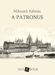 Title: A patronus, Author: Mikszáth Kálmán