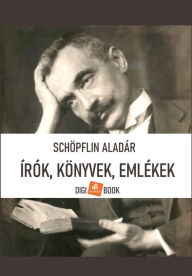 Title: Írók, könyvek, emlékek, Author: Schöpflin Aladár