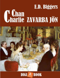 Title: Charlie Chan zavarba jön, Author: E. D. Biggers