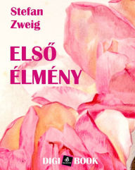 Title: Elso élmény, Author: Stefan Zweig