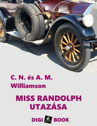 Title: Miss Randolph utazása, Author: C.N. Williamson