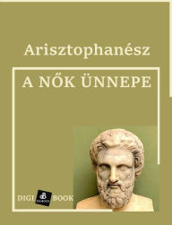 Title: A Nok Ünnepe, Author: Arisztophanész