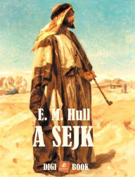 Title: A sejk, Author: E. M. Hull