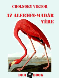 Title: Az Alerion-madár vére, Author: Cholnoky Viktor