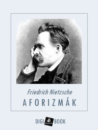 Title: Aforizmák, Author: Friedrich Nietzsche