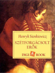 Title: Szétforgácsolt erok, Author: Henryk Sienkiewicz