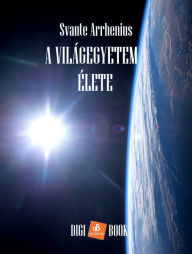 Title: A világegyetem élete, Author: Svante Arrhenius