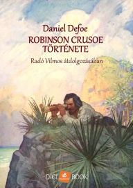 Title: Robinson Crusoe története, Author: Daniel Defoe