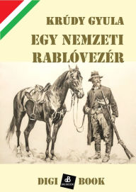 Title: Egy nemzeti rablóvezér, Author: Krúdy Gyula