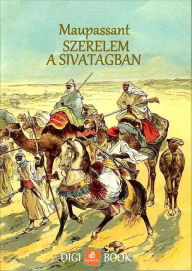 Title: Szerelem a sivatagban, Author: Maupassant