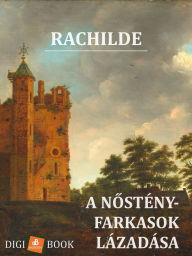 Title: A nostényfarkasok lázadása, Author: Rachilde