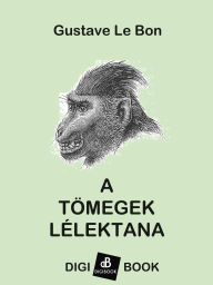 Title: A tömegek lélektana, Author: Gustave Le Bon