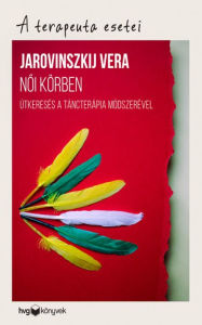 Title: Noi körben: Útkeresés a táncterápia módszerével, Author: Vera Jarovinszkij