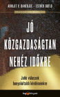 Jó közgazdaságtan nehéz idokre: Meggyozobb válaszok legégetobb kérdéseinkre