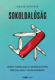 Title: Sokoldalúság: Miért tarolnak a generalisták specializált világunkban?, Author: David Epstein