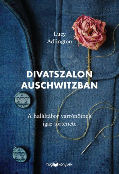 Divatszalon Auschwitzban: A haláltábor varrónoinek igaz története
