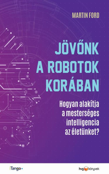 Jövonk a robotok korában: Hogyan alakítja a mesterséges intelligencia az életünket?