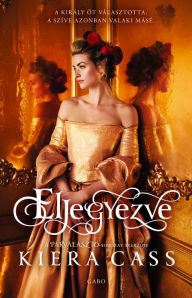 Title: Eljegyezve, Author: Kiera Cass