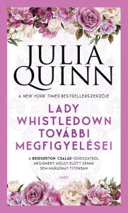 Title: Lady Wistledown további megfigyelései, Author: Julia Quinn