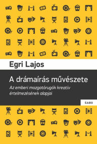Title: A drámaírás muvészete, Author: Egri Lajos