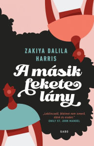 Title: A másik fekete lány, Author: Zakiya Dalila Harris